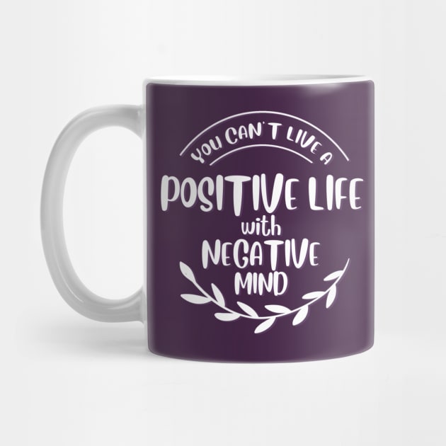 You can't live positive life with negative mind by BoogieCreates